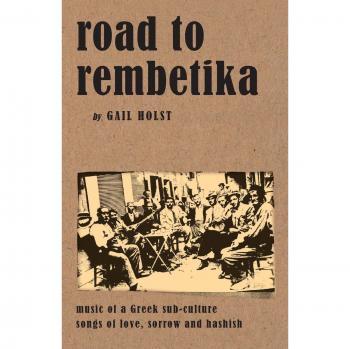 Road to Rembetika: Music of a Greek Sub-Culture - Songs of Love, Sorrow and Hashish