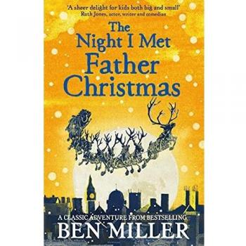 The Night I Met Father Christmas: THE Christmas classic from bestselling author Ben Miller
