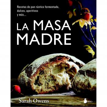 Masa madre, La - Sarah Owens