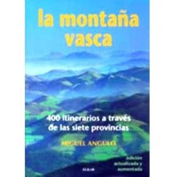 La montaña vasca. 400 itinerarios a través de las siete provincias