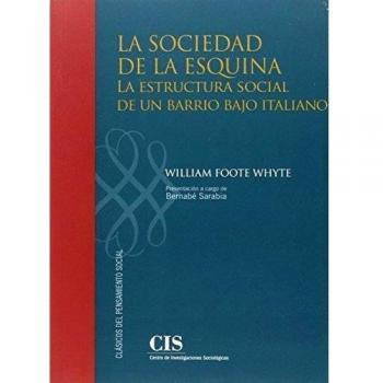 Sociedad De La Esquina,La: La estructura social de un barrio bajo italiano: 17
