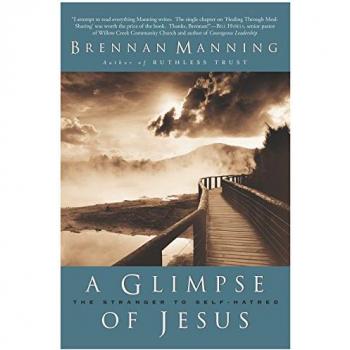 A Glimpse of Jesus: Overcoming Self-Hatred - Brennan Manning