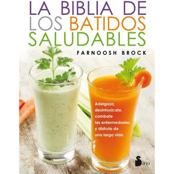 Biblia de los batidos saludables, la - Farnoosh Brock