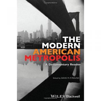 The Modern American Metropolis: A Documentary Reader