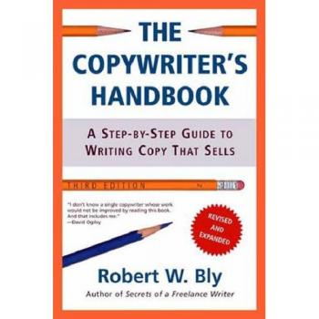 The Copywriter's Handbook: A Step-by-step Guide to Writing Copy That Sells