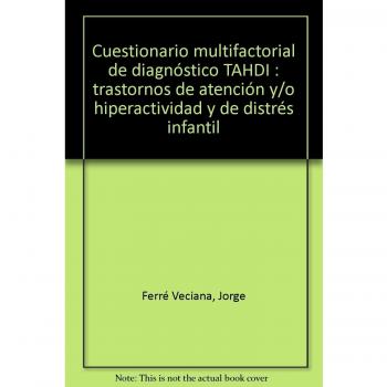 Cuestionario multifactorial de diagnóstico TAHDI: trastornos de atención y/o hiperactividad y de distrés infantil
