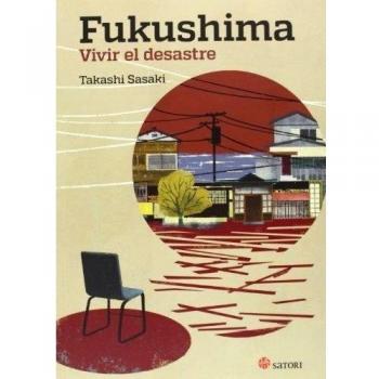 Fukushima. Vivir El Desastre