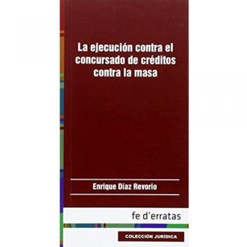 LA EJECUCIÓN CONTRA EL CONCURSADO DE CRÉDITOS CONTRA LA MASA: a propósito de la Sentencia de la Sala Primera del Tribunal Supremo 711/2014 de 12 de diciembre