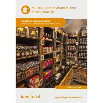 Aprovisionamiento en restauración. HOTR0110 - Dirección y producción en cocina - Fernandez Diaz Miguel Angel