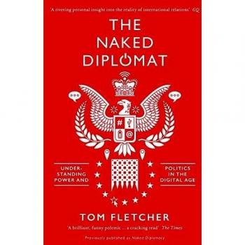 The Naked Diplomat: Understanding Power and Politics In the Digital Age