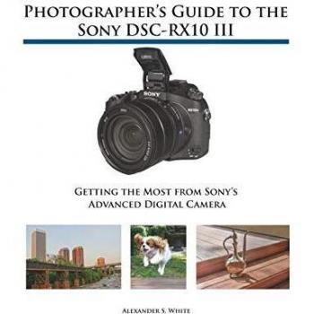 Photographer's Guide to the Sony DSC-RX10 III: Getting the Most from Sony's Advanced Digital Camera