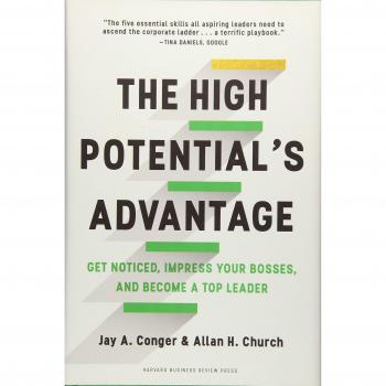 The High Potential's Advantage: Get Noticed, Impress Your Bosses, and Become a Top Leader