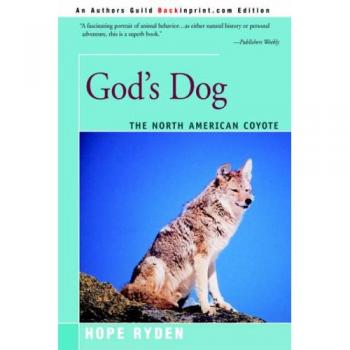 God's Dog: A Comprehensive Celebration of the North American Coyote by Hope Ryden