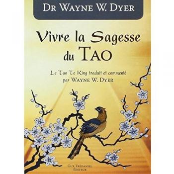 Living the Wisdom of Tao: The Tao Te Ching by Wayne W. Dyer G. Trédaniel