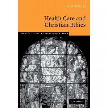 Health Care and Christian Ethics: Paperback Edition (New Studies in Christian Ethics, Volume 26)