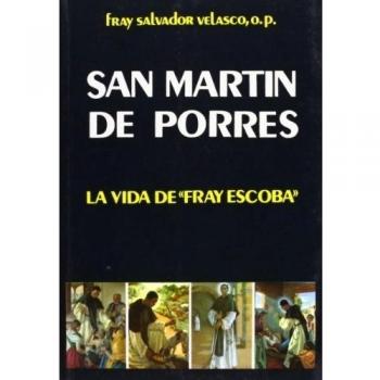San Martin de Porres: la vida de Fray Escoba