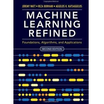 Machine Learning Refined: Foundations, Algorithms, and Applications
