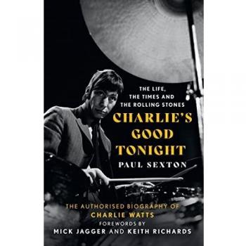 Biografía Autorizada de Charlie Watts: Charlie's Good Tonight por Paul Sexton - Rolling Stones