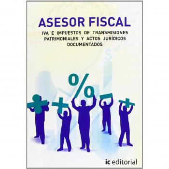 Asesor fiscal. iva e impuestos de transmisiones patrimoniales y actos jurídicos documentados - vol 3