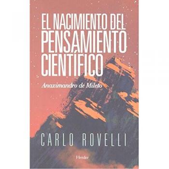 Nacimiento del pensamiento científico,El: Anaximandro de Mileto - Carlo Rovelli