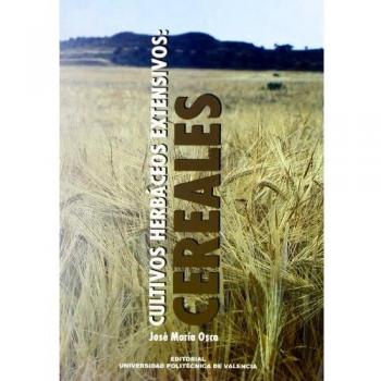 Osca Lluch, J: Cultivos herbáceos extensivos : cereales
