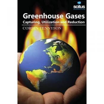 Greenhouse Gases: Capturing, Utilization & Reduction