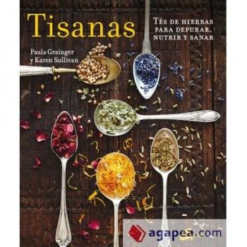Tisanas. Tés De Hierbas Para Depurar, Nutrir Y Sanar - Grainger, Paula/sullivan, Karen