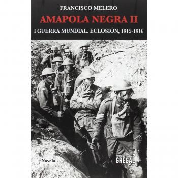Amapola negra III. Apogeo, 1916-1917 - Melero Maíllo, Francisco