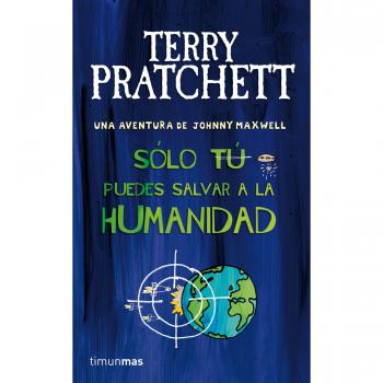 Sólo tú puedes salvar a la humanidad