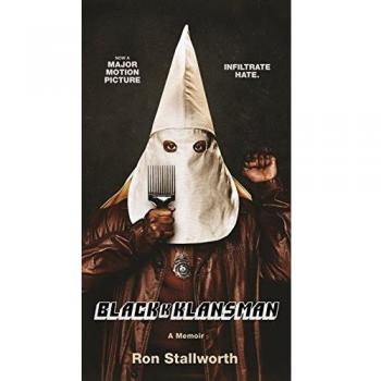 Black Klansman: Race, Hate, and the Undercover Investigation of a Lifetime by Ron Stallworth
