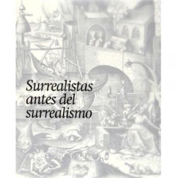Surrealistas Antes Del Surrealismo