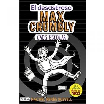 El desastroso Max Crumbly. Caos escolar - Rachel Renée Russell