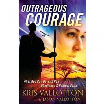 Outrageous Courage: What God Can Do With Raw Obedience And Radical Faith
