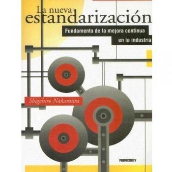 La Nueva Estandarizacion: Keystone of Continuous Improvement in Manufacturing