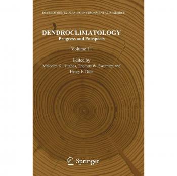 Dendroclimatology: Progress and Prospects (Developments in Paleoenvironmental Research, Volume 11)
