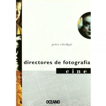 DIRECTORES DE FOTOGRAFIA - CINE: Con extractos de guiones originales