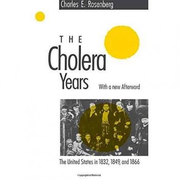 The Cholera Years: The United States in 1832, 1849, and 1866: United States in the Years 1832, 1849 and 1866