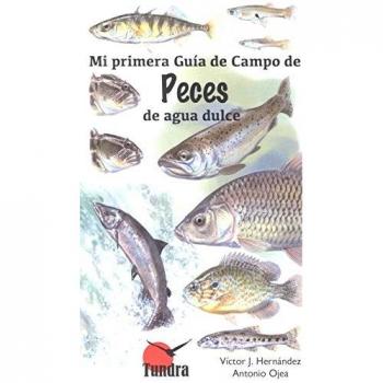 Mi primera guía de campo de peces de agua dulce - Antonio Ojea