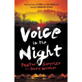 Voice in the Night: The True Story Of A Man And The Miracles That Are Changing Africa