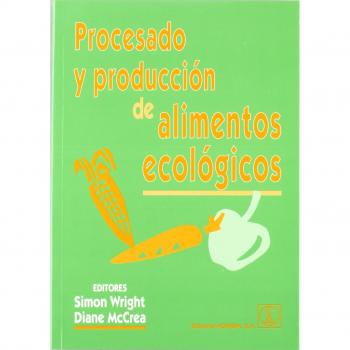 Guía Completa de Procesado y Producción de Alimentos Ecológicos