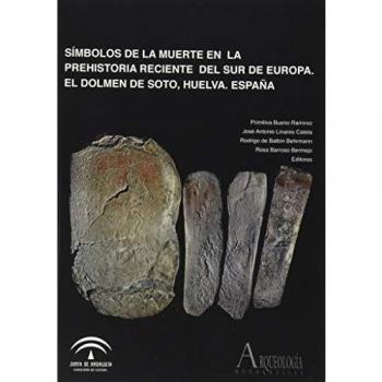 Símbolos de la muerte en la Prehistoria reciente del sur de Europa: el Dolmen de Soto, Huelva, España: 0