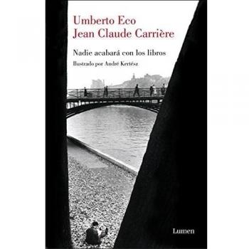 Nadie acabará con los libros: Con la intervención de Jean-Philippe de Tonnac - Eco Umberto