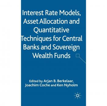 Interest Rate Models, Asset Allocation and Quantitative Techniques for Central Banks and Sovereign Wealth Funds