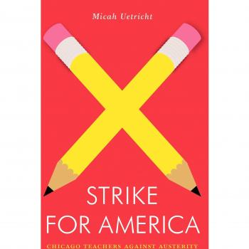 Strike for America: Chicago Teachers Against Austerity