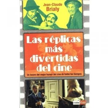 Réplicas más divertidas del cine, las: Un tesoro del mejor humor del cine de todos los tiempos.
