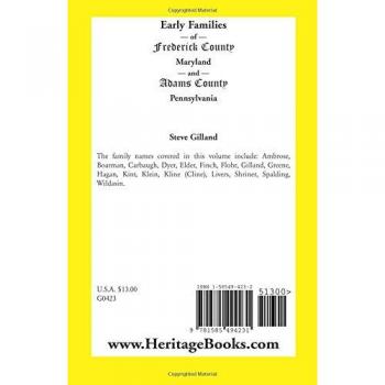 Historical Genealogy of Early Families in Frederick County, Maryland, and Adams County, Pennsylvania by Steve Gilland