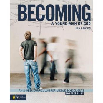 Becoming a Young Man of God: 8-Week Middle School Curriculum for Boys