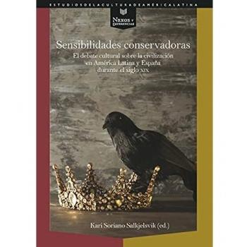 Sensibilidades Conservadoras: El Debate Cultural Sobre La Civilización En América Latina y España durante El Siglo XIX: 67