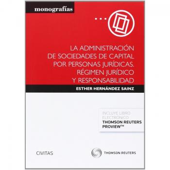 La administración de sociedades de capital por personas jurídicas. Régimen jurídico y responsabilidad
