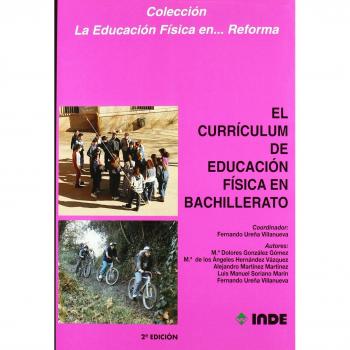 El currículum de la Educación Física en Bachillerato: Del currículo oficial a la programación de aula; Ejemplificación de unidades didácticas: 111 ... curricular en Secundaria y Bachillerato)